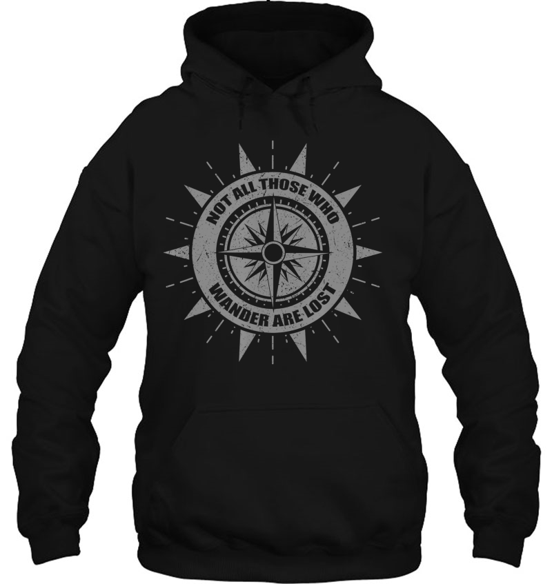 Not All Who Wander Are Lost Hiking Backpackers Hikers Gift Hoodie