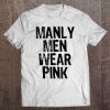 Manly Men Wear Pink - Breast Cancer Awareness Tee