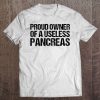 Proud Owner Of A Useless Pancreas Shirt Diabetes Awareness Tee