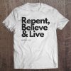 Repent Believe And Live Christian Men Women Tee