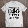 Womens Funny Dog Sitter - Professional Dog Sitter Life Is Ruff V-Neck Tee