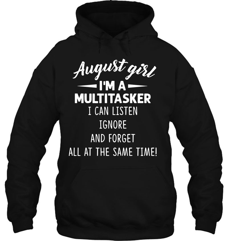 August Girl I'm A Multitasker I Can Listen Ignore And Forget All At The Same Time Mugs