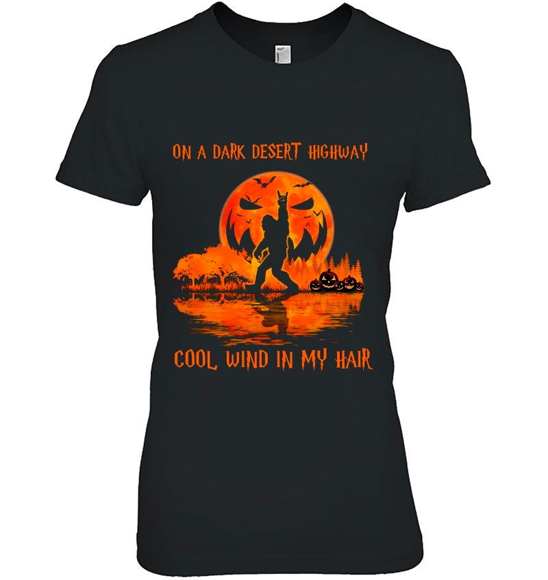 On A Dark Desert Highway Cool Wind In My Hair Bigfoot Pumpkin Moon Halloween Hoodie