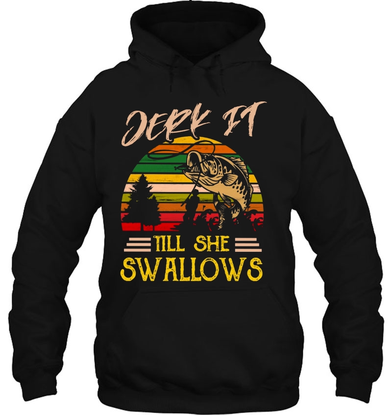 Jerk It Till She Swallows Fisherman Vintage Version Hoodie