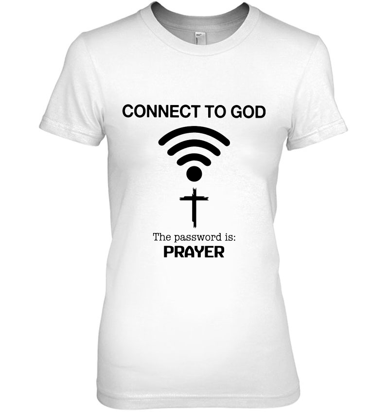 Connect To God The Password Is Prayer Ladies Tee