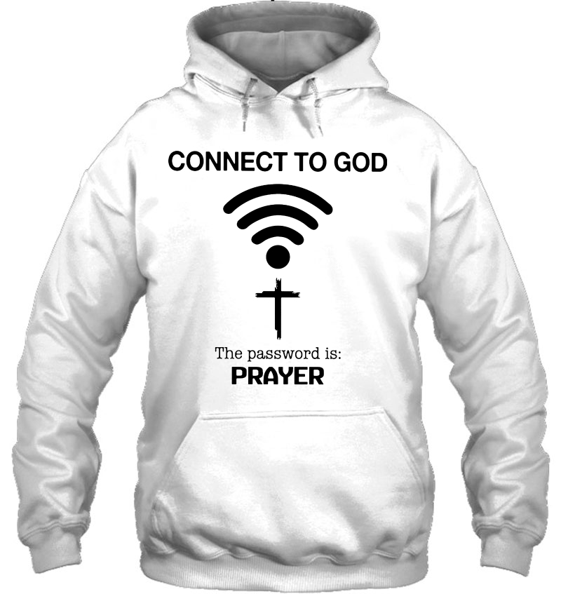 Connect To God The Password Is Prayer Hoodie