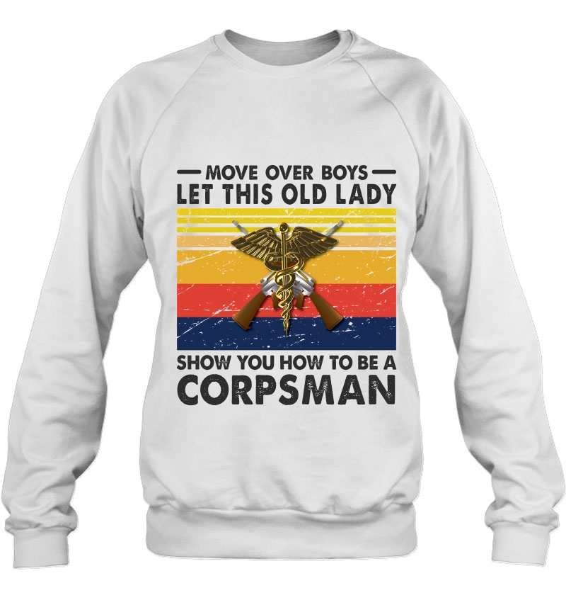 Move Over Boys Let This Old Lady Show You How To Be A Corpsman Vintage Version Sweatshirt