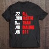 All Faster Than Dialing 911 Funny Gun Lover Cop Tee