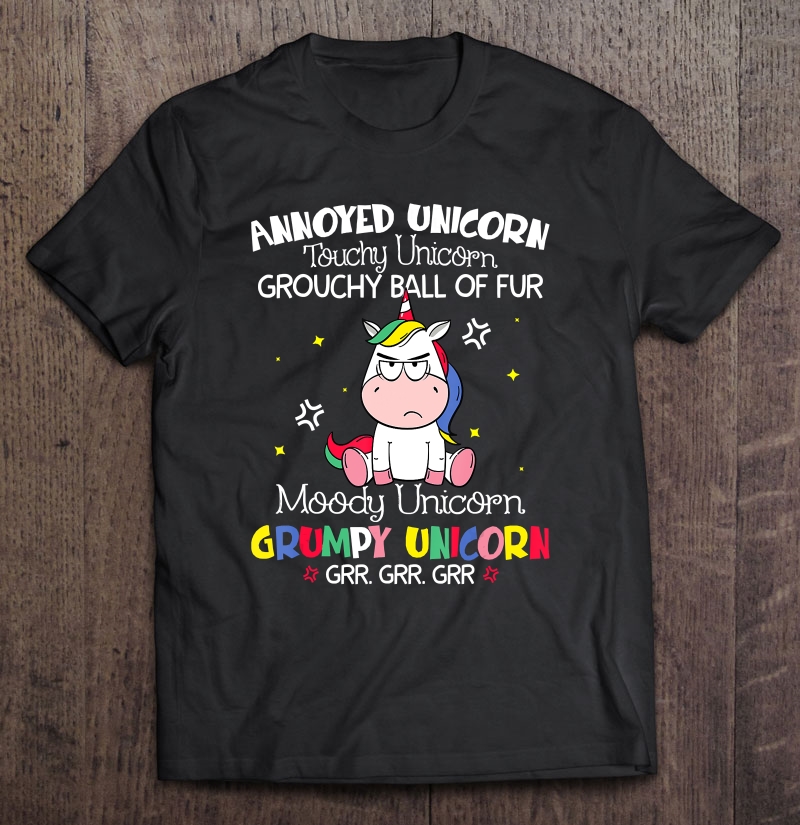 Annoyed Unicorn Touchy Unicorn Grouchy Ball Of Fur Funny Shirt