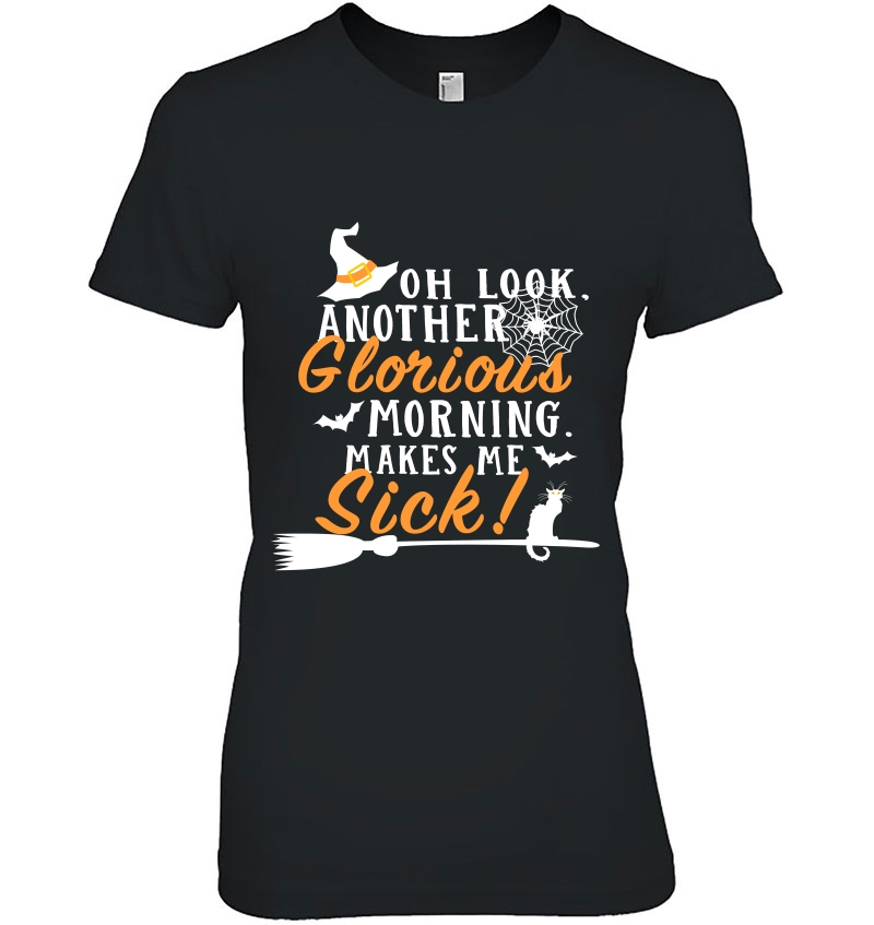 Another Glorious Morning Makes Me Sick Ladies Tee