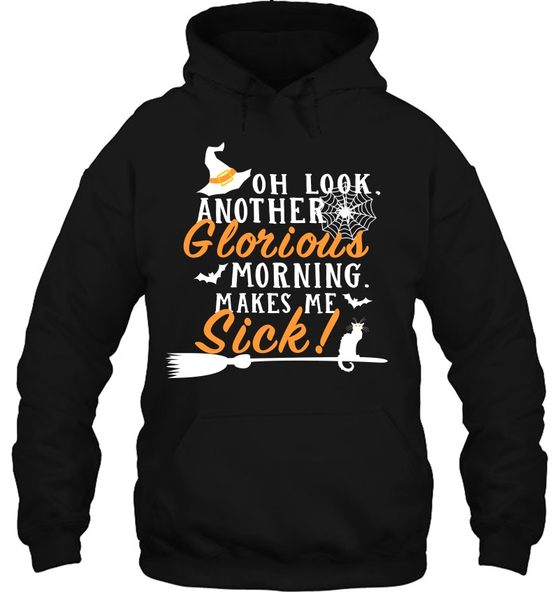 Another Glorious Morning Makes Me Sick Hoodie
