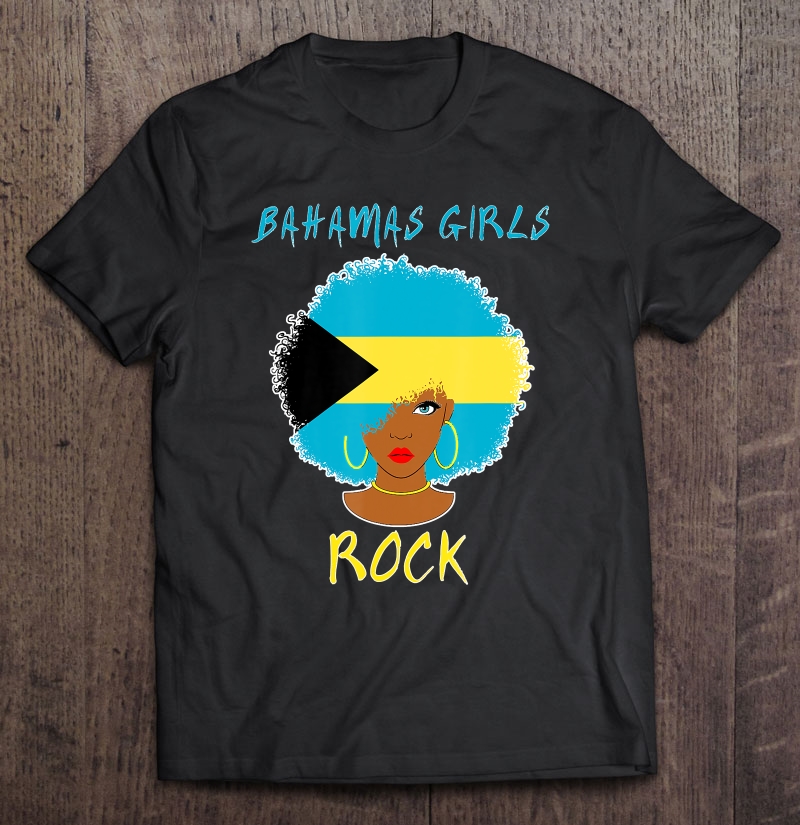 Bahamas Flag Girls Rock - Bahamian Women Attitude Shirt