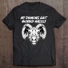 Baphomet Goat Occult Satanic My Demons Get Bored Easily Tee