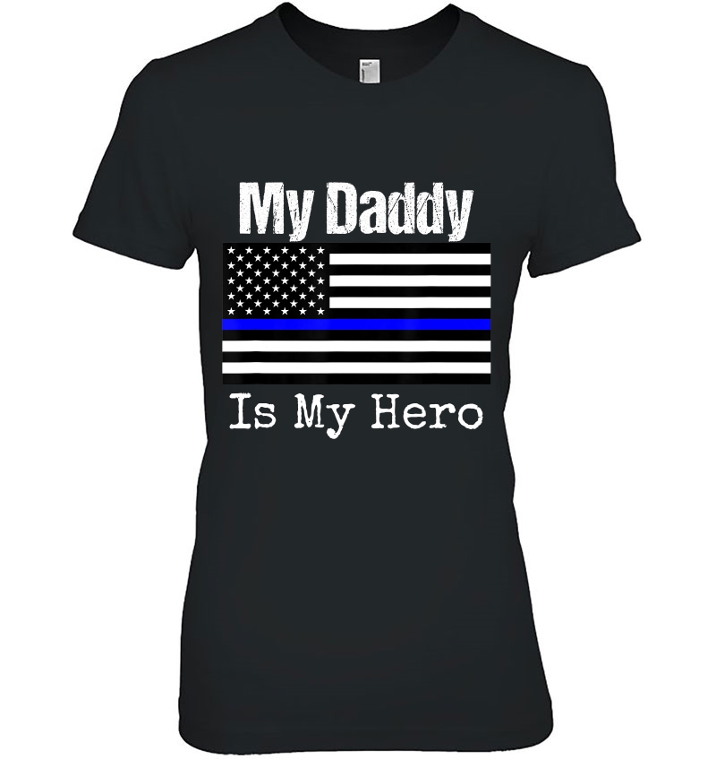 Blue Line Flag Shirt My Daddy My Hero Police Son Or Daughter Hoodie