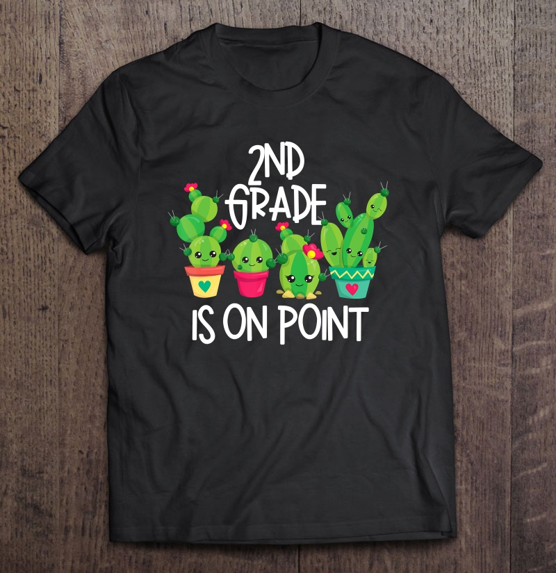 Cactus Shirt 2Nd Grade Is On Point Kids School Teacher Shirt