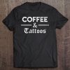 Coffee And Tattoos Shirt - Ink & Caffeine Addicts Tee