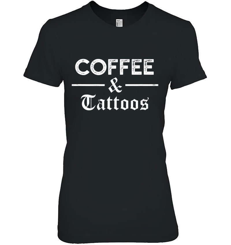 Coffee And Tattoos Shirt - Ink & Caffeine Addicts Hoodie