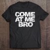 Come At Me Bro Women Kids Funny Tee