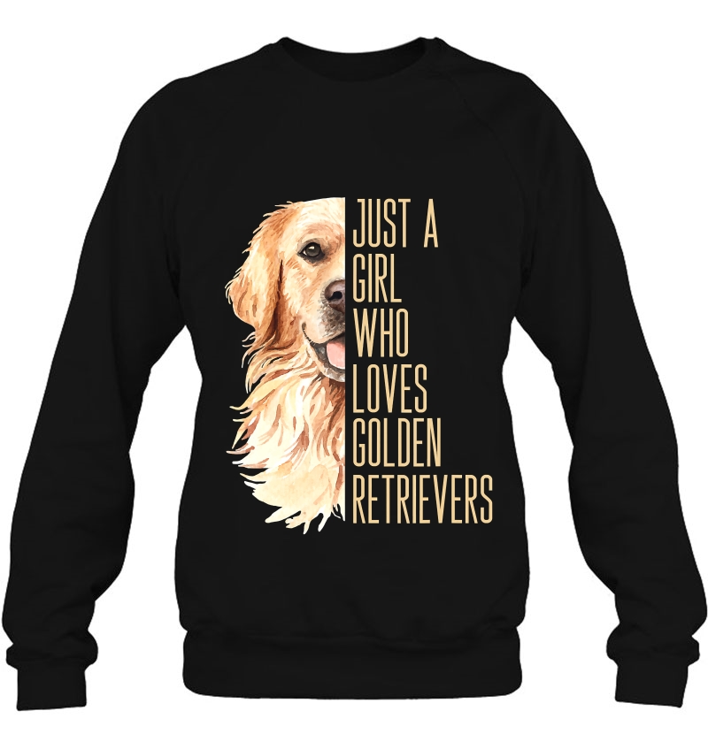 Cute Golden Retriever - Just A Girl Who Loves Goldens Sweatshirt