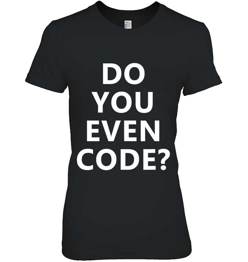 Do You Even Code Funny Coding Hoodie