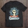 Dreamer Daca Shirts I Stand With Dreamers Fist Tee