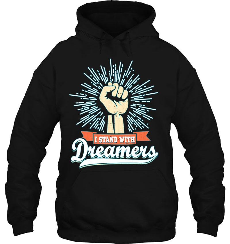 Dreamer Daca Shirts I Stand With Dreamers Fist Mugs