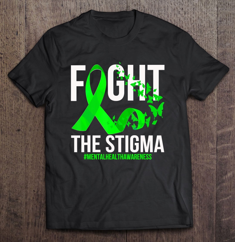 Fight The Stigma Mental Health Awareness Shirt