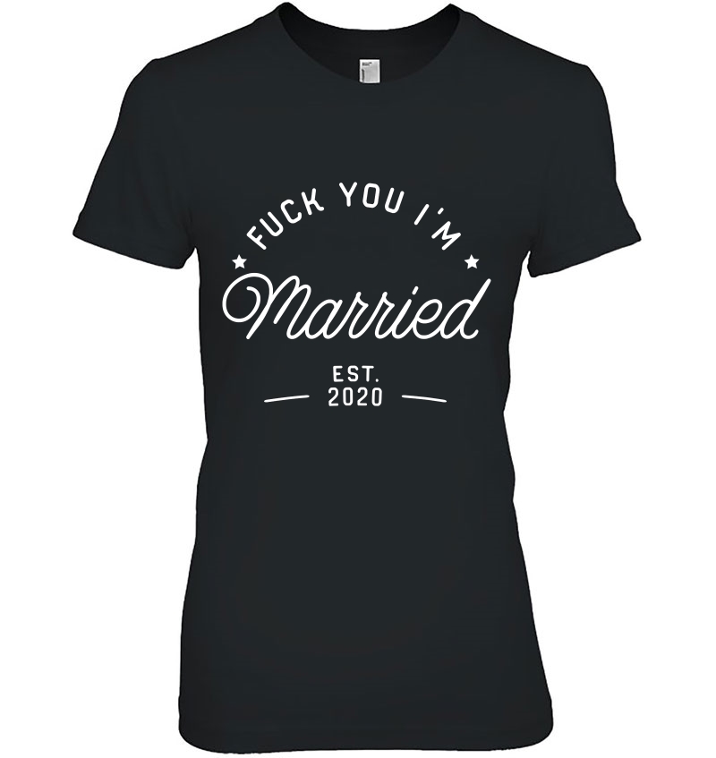 Fuck You, I'm Married Wife Est 2020 Wedding Hoodie