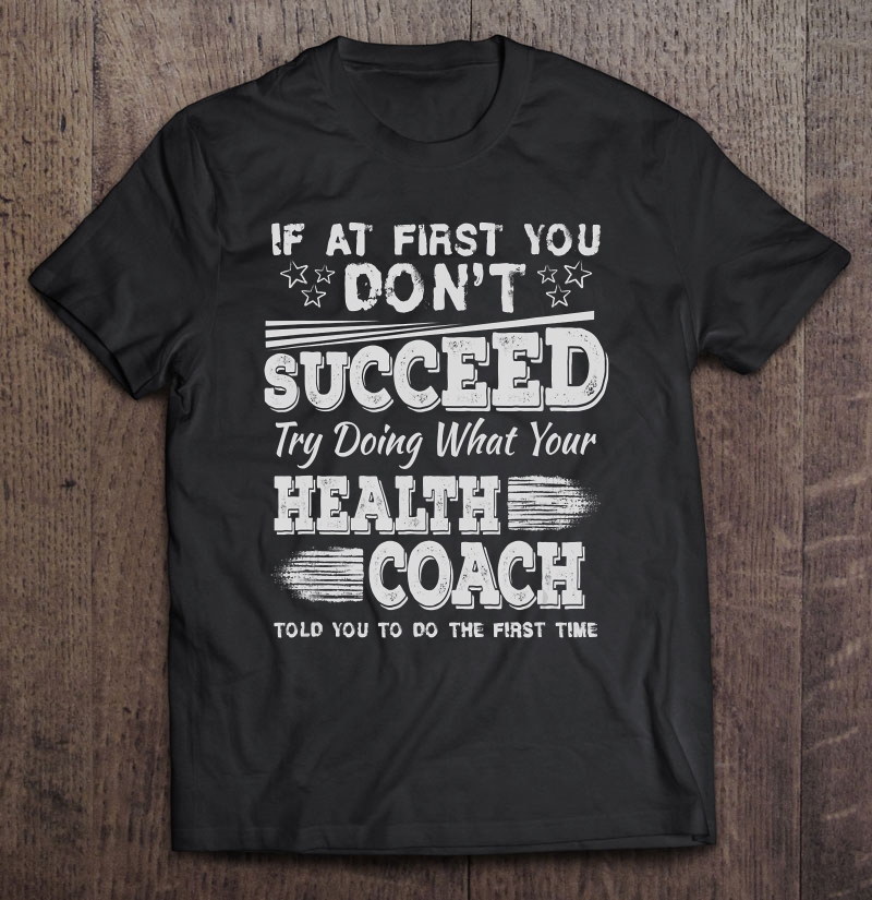 Funny Health Coach Shirt If At First You Dont Succeed Shirt