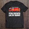 Future Firefighter Like My Mommy Mothers Day Gifts Tee