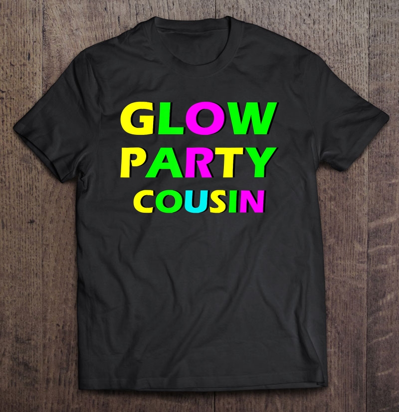 Glow Party Cousin Funny Gift Shirt