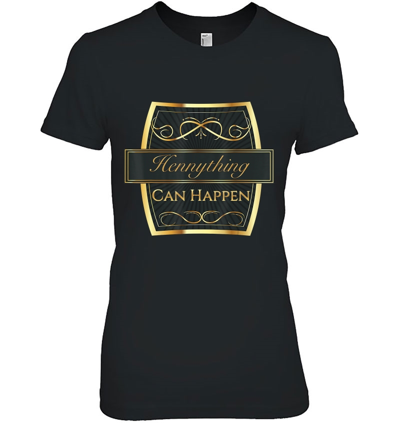Hennything Can Happen Ladies Tee