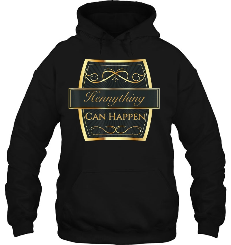 Hennything Can Happen Hoodie