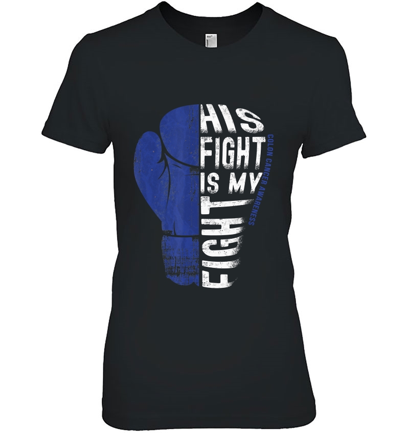 His Fight Is My Fight Colon Cancer Awareness Shirt Ladies Tee