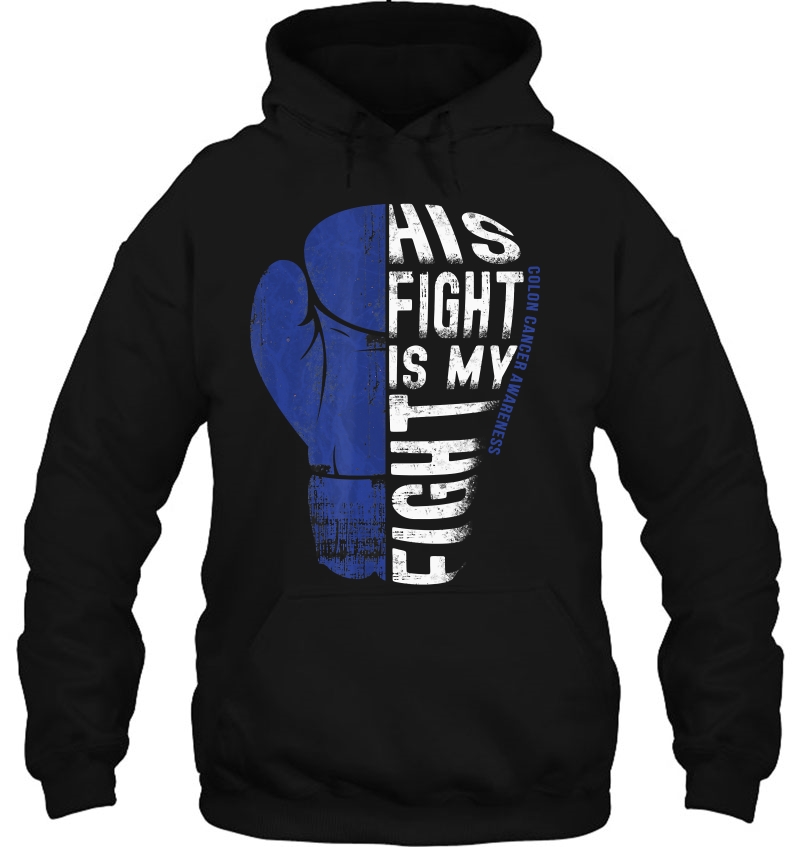 His Fight Is My Fight Colon Cancer Awareness Shirt Hoodie