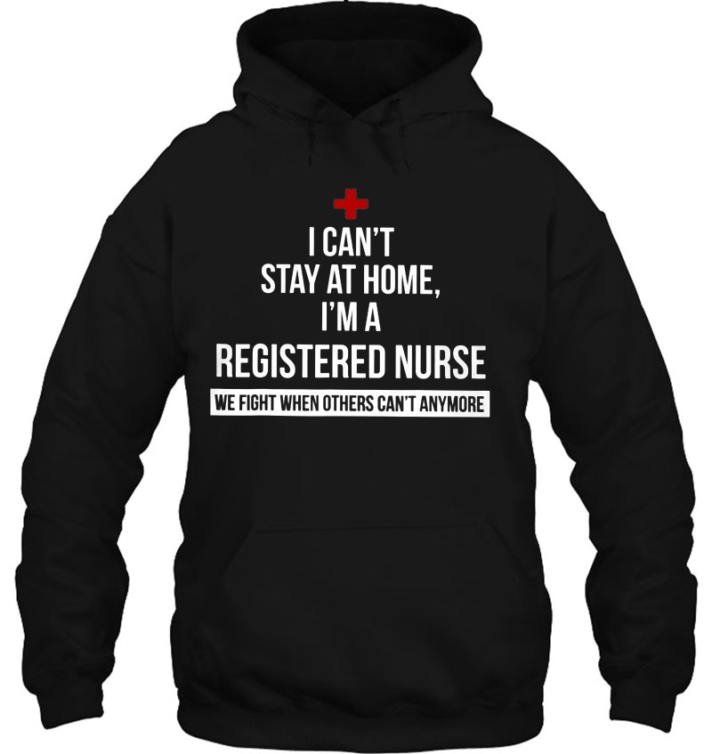 I Can't Stay At Home I Am A Registered Nurse Mugs