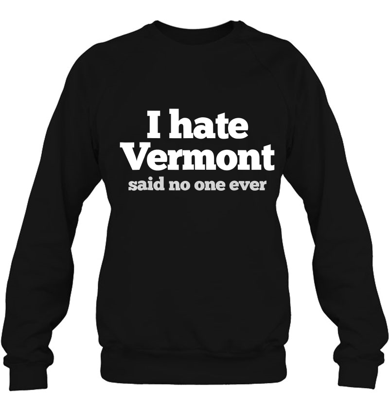 I Hate Vermont (Said No One Ever) Funny Vermont Tshirt Mugs