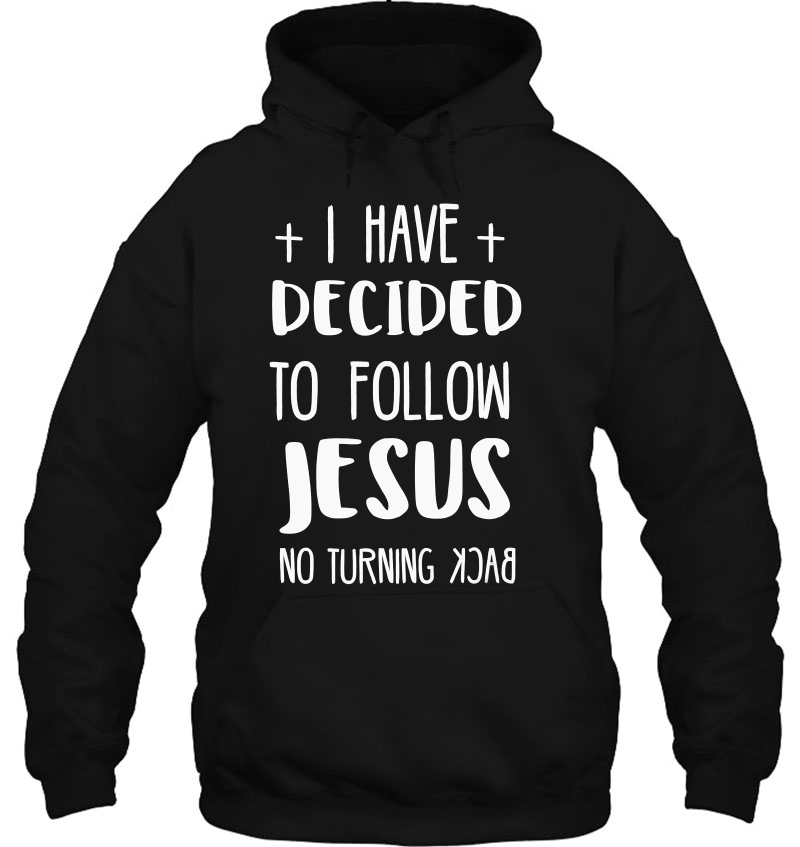 I Have Decided To Follow Jesus Tshirt Mugs