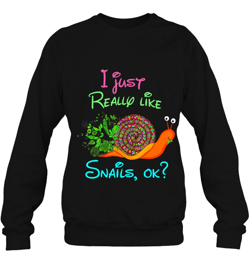 I Just Really Like Snails Ok Funny Snail Lover Gift Kids Sweatshirt