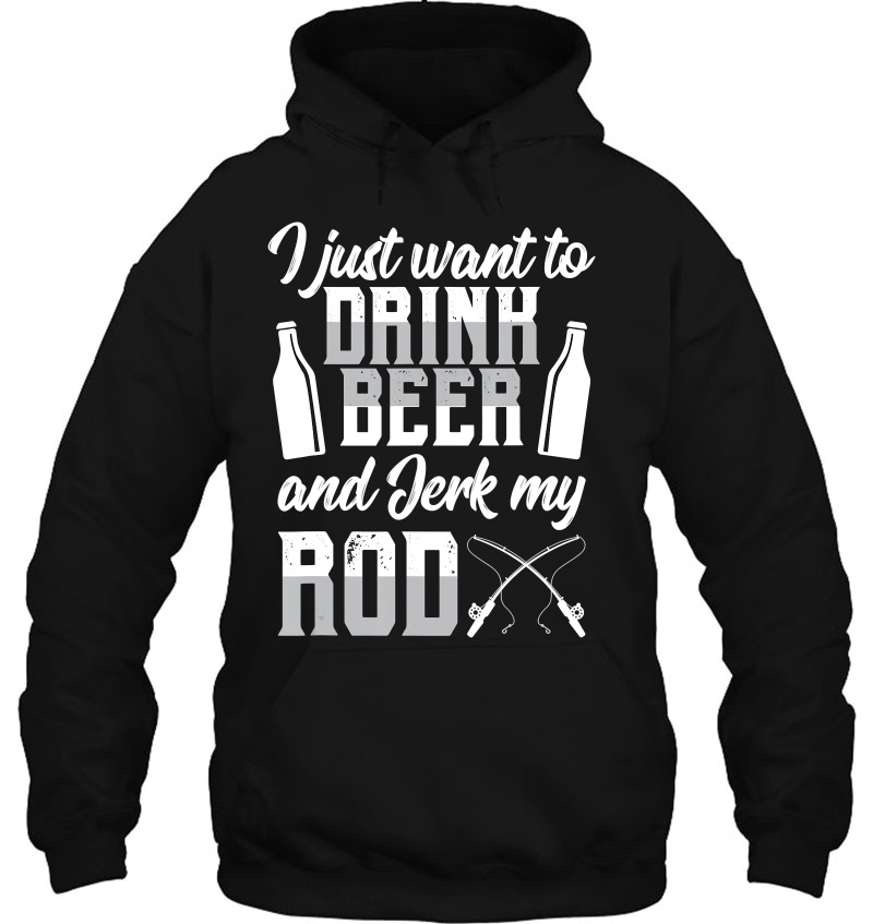 I Just Want To Drink Beer And Jerk My Rod Funny Fishing Gift Mugs