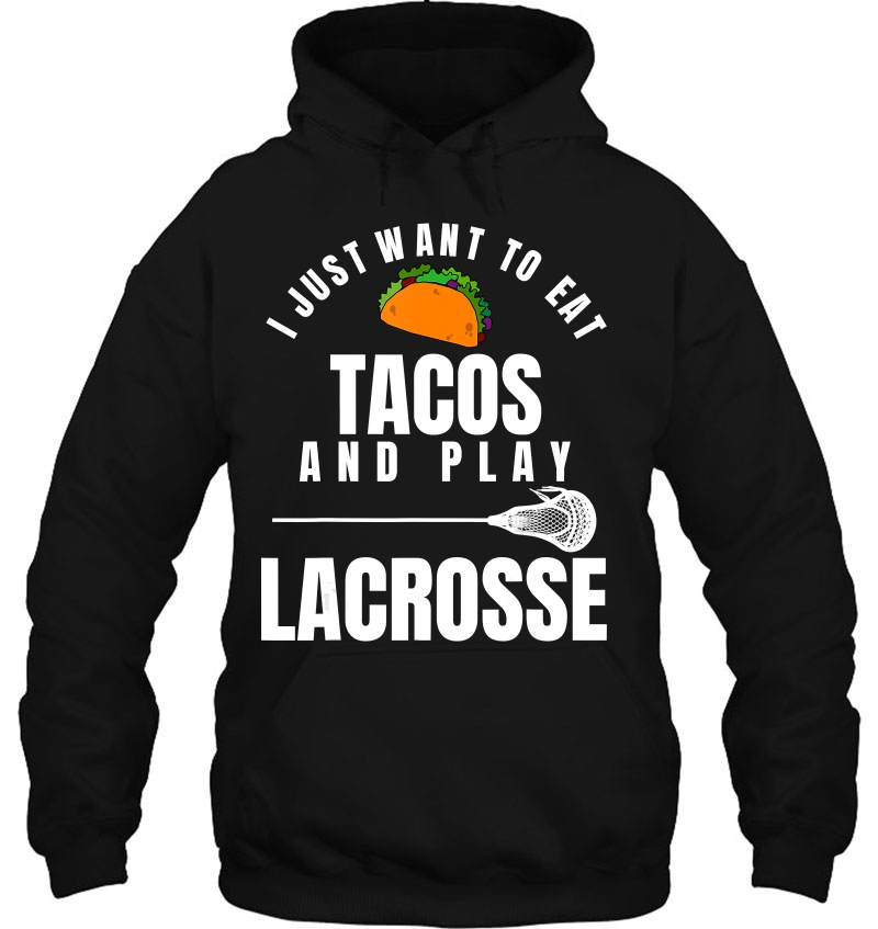 I Just Want To Eat Tacos And Play Lacrosse Funny Lax Mugs