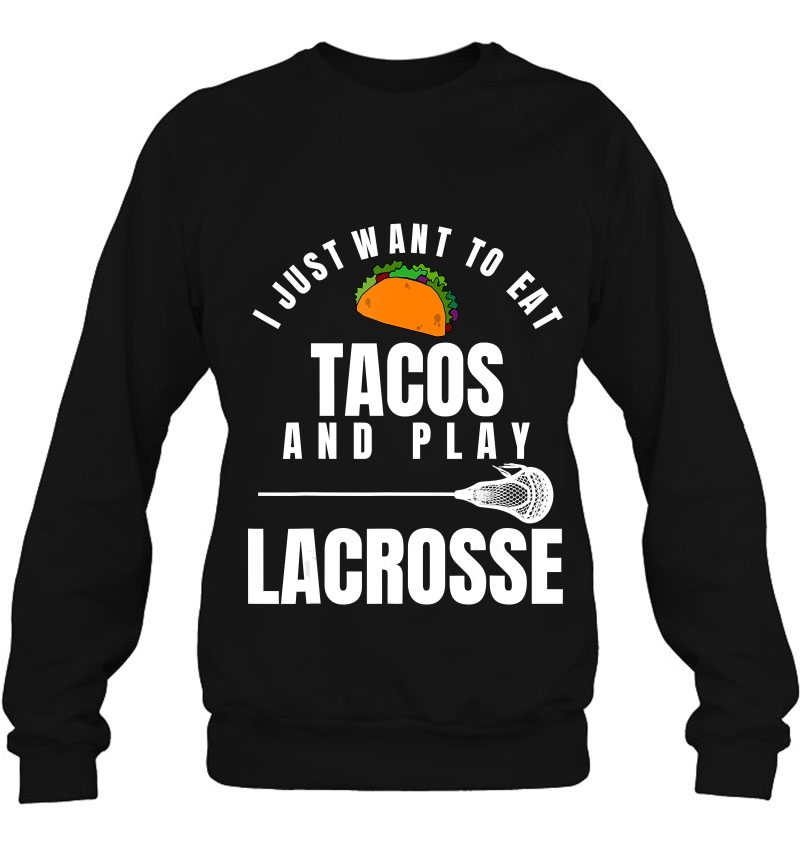 I Just Want To Eat Tacos And Play Lacrosse Funny Lax Mugs