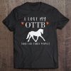 I Love My Ottb And Like Three People Tee