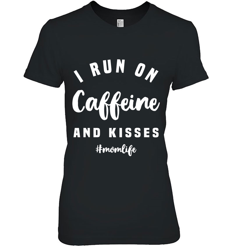 I Run On Caffeine And Kisses Hoodie