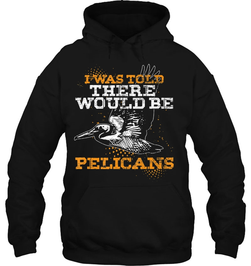 I Was Told There Would Be Pelicans Mugs