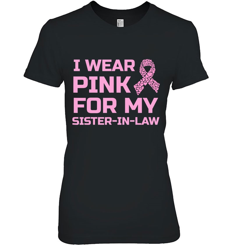 I Wear Pink For My Sister-In-Law Breast Cancer Survivor Hoodie