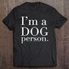 I'm A Dog Person Tee