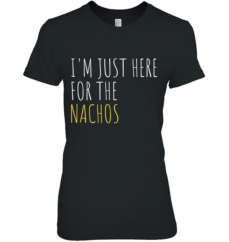 I'm Just Here For The Nachos Funny Mexican Food Hoodie