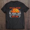 I'm Not Afraid To Foul Out So Don't Even Try Me Tee