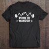 Inspirational Born To Wander, Camping Family Tee